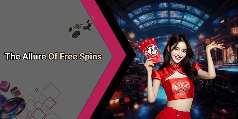 The Allure Of Free Spins