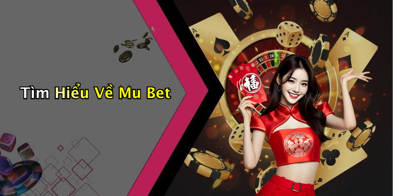 Tìm Hiểu Về Mu Bet
