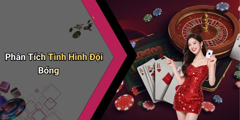 Phân Tích Tình Hình Đội Bóng