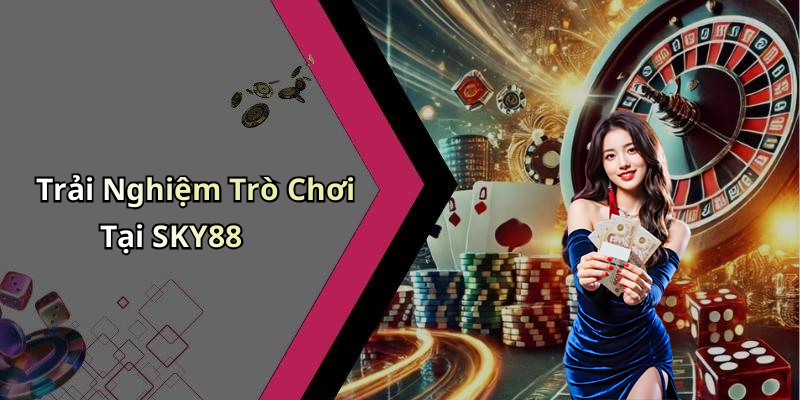 Các Trò Chơi Phổ Biến Tại SKY88 Và Trải Nghiệm Người Dùng