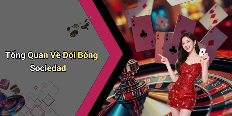 Tổng Quan Về Đội Bóng Sociedad