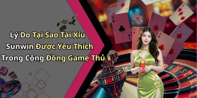 TÀI
XỈU SUNWIN - Khám Phá Nơi Giải Trí Đỉnh Cao Và Thú Vị Nhất
