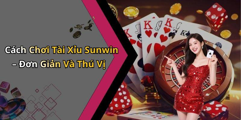TÀI
XỈU SUNWIN - Trải Nghiệm Trò Chơi Đỉnh Cao Trong Thế Giới Giải Trí Trực
Tuyến