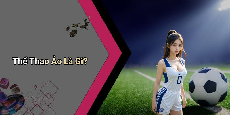 Thể Thao Ảo Là Gì?