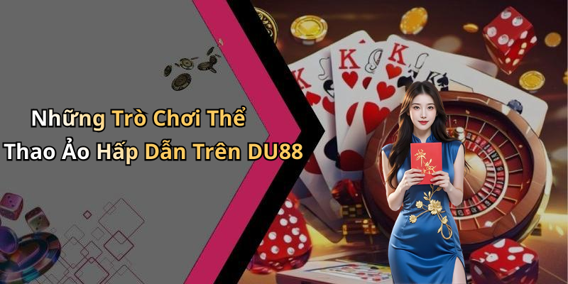 Những Trò Chơi Thể Thao Ảo Hấp Dẫn Trên DU88