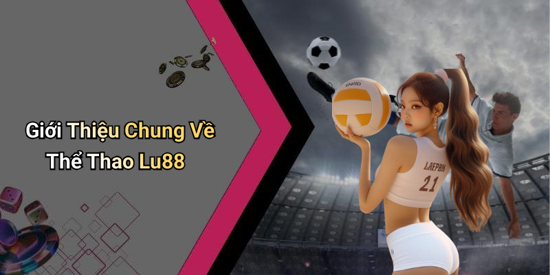 Giới Thiệu Chung Về Thể Thao Lu88