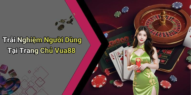 Trải Nghiệm Người Dùng Tại Trang Chủ Vua88