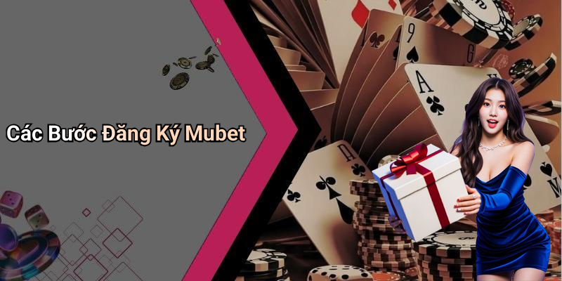 Các Bước Đăng Ký Mubet