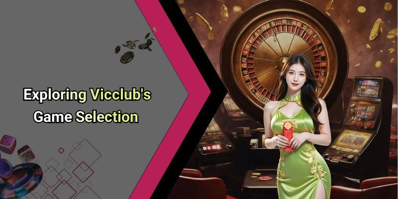 Exploring Vicclub’s Game Selection