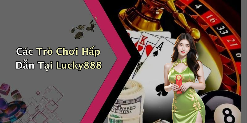 Các Loại Hình Cá Cược Tại Lucky888