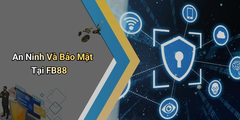 An Ninh Và Bảo Mật Tại FB88
