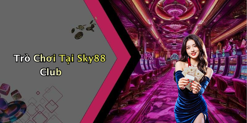 Trò Chơi Tại Sky88 Club
