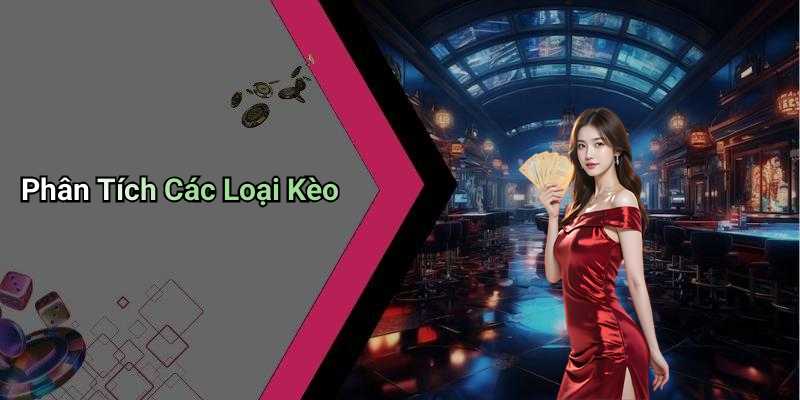 Phân Tích Các Loại Kèo