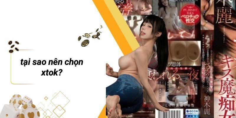 Tại Sao Nên Chọn XTOK?