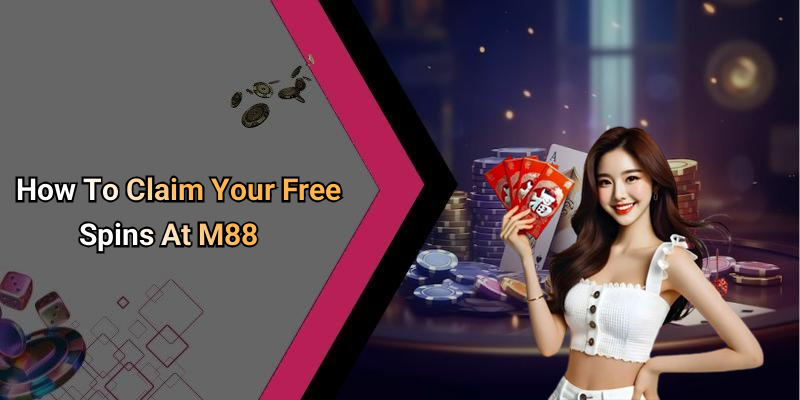 How To Claim Your Free Spins At M88