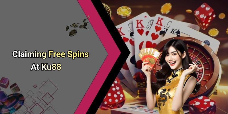 Claiming Free Spins At Ku88