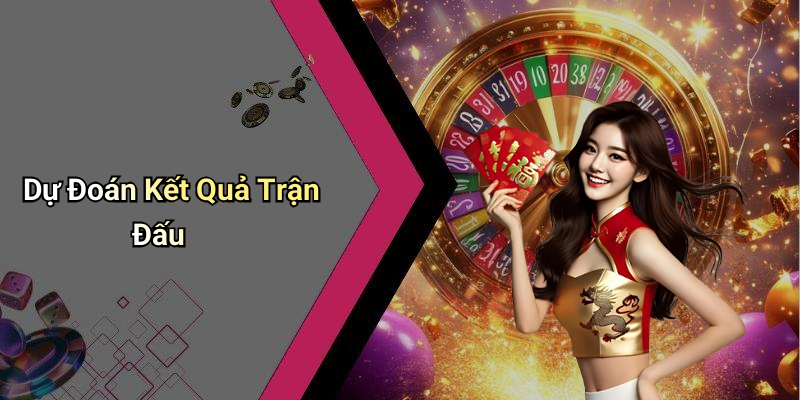Dự Đoán Kết Quả Trận Đấu