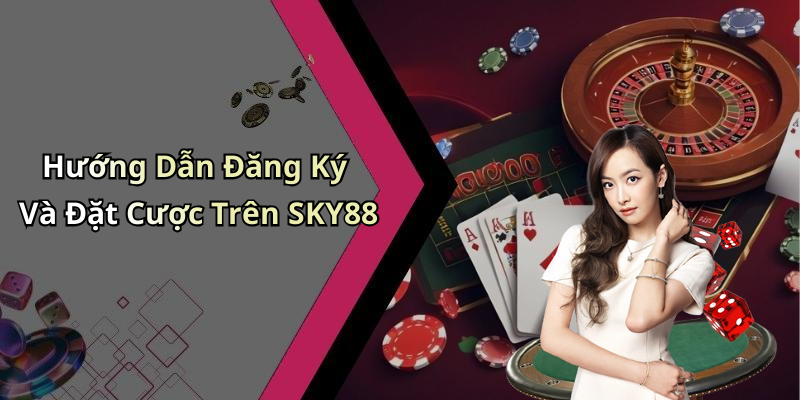 Cách Đăng Ký Và Tham Gia Tại SKY88 Cho Người Chơi Mới
