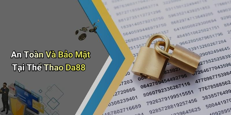 An Toàn Và Bảo Mật Tại Thể Thao Da88