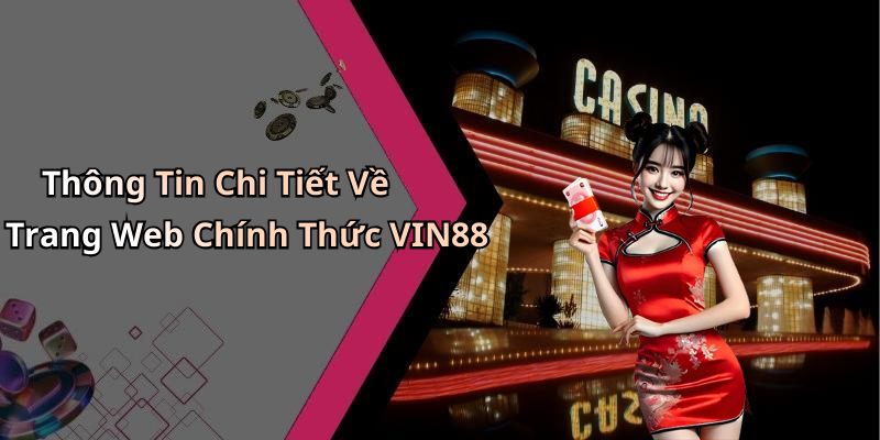 Thông Tin Chi Tiết Về Trang Web Chính Thức VIN88